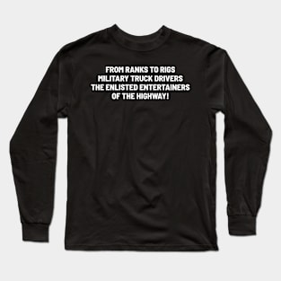 From Ranks to Rigs – Military Truck Drivers Long Sleeve T-Shirt